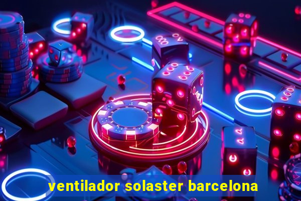 ventilador solaster barcelona